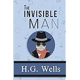 The Invisible Man - The Original 1897 Classic (Reader's Library Classics)