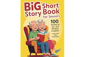 Big Short Story Book for Seniors Large Print: 100 Stories of Joy, Wisdom, and Laughter with Illustrations