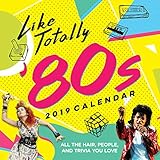 2019 Like Totally '80s Wall Calendar: All the Hair, People, and Trivia You Love by