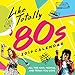 2019 Like Totally '80s Wall Calendar: All the Hair, People, and Trivia You Love by