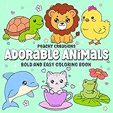 Adorable Animals: Coloring Book for Adults, Teens and Kids Featuring Bold and Easy Sweet Simple Animals Designs for Easy Coloring, Relaxation and Endless Cuteness (Bold and Easy Coloring Books)
