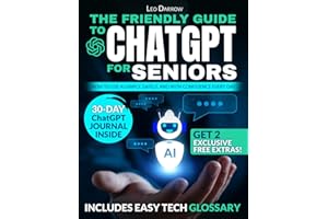 The Friendly Guide to ChatGPT for Seniors: How to Use AI Simply, Safely, and with Confidence Every Day
