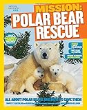 National Geographic Kids Mission: Polar Bear Rescue: All About Polar Bears and How to Save Them (NG Kids Mission: Animal Rescue)