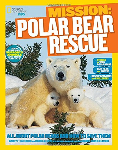 National Geographic Kids Mission: Polar Bear Rescue: All About Polar Bears and How to Save Them (NG Kids Mission: Animal Rescue)