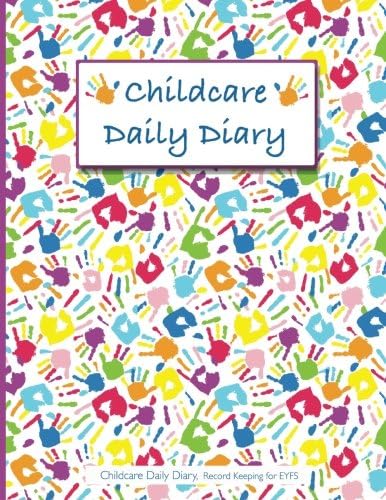 Childcare Daily Diary, Childcare Daily Diary, Record Keeping for EYFS: Large A4 Size*Includes Pages For Photos*Childcare Daily Diary, EYFS Record ... Pre School, Childminders, 110 Pages