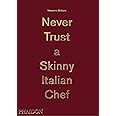 Never Trust A Skinny Italian Chef
