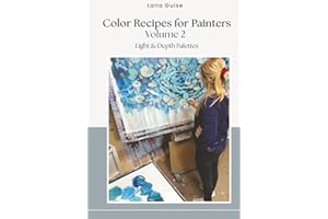 Color Recipes for Painters - Volume 2: Light & Depth Palettes