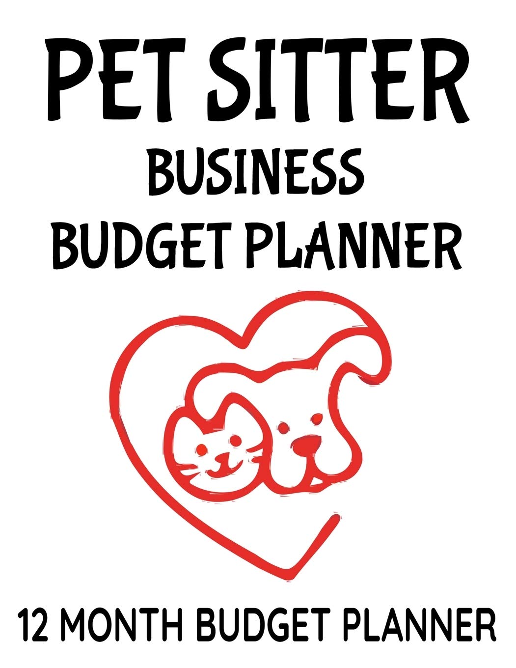 Pet Sitter Business Budget Planner: 8.5" X 11" Pet Sitting 12 Month  Organizer To Record Monthly Business Budgets, Income, Expenses, Goals,  Marketing, ... Info, Tax Deductions And Mileage (118 Pages): Publishing,  Sosha:
