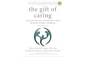 The Gift of Caring: Saving Our Parents―and Ourselves―from the Perils of Modern Healthcare