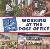 Working at the Post Office (21st Century Junior Library)