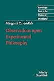 Margaret Cavendish: Observations upon Experimental Philosophy (Cambridge Texts in the History of Philosophy)