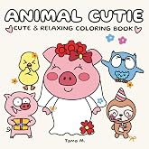 Animal Cutie: Cute and Relaxing Coloring Book for Adults, Teens and Women Featuring Adorable Animal Celebrations