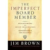 The Imperfect Board Member: Discovering the Seven Disciplines of Governance Excellence
