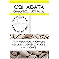 Obi Abata Divination Journal: For Recording Oracle Results, Consultations and Notes