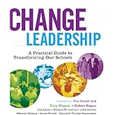 Change Leadership: A Practical Guide to Transforming Our Schools