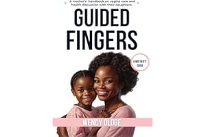 Guided Fingers: A mother’s handbook for vagina care and health discussions with their daughter