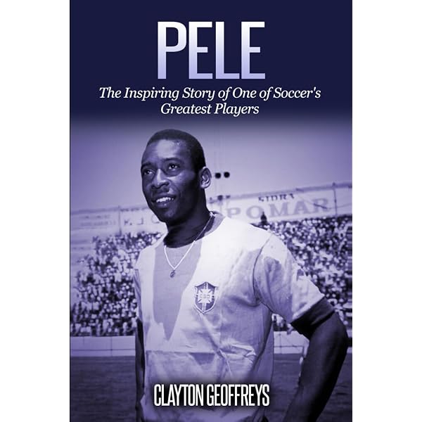 Pele: The Inspiring Story of One of Soccer's Greatest Players