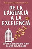 De la exigencia a la excelencia: Gestiona tu