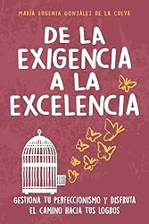 De la exigencia a la excelencia: Gestiona tu