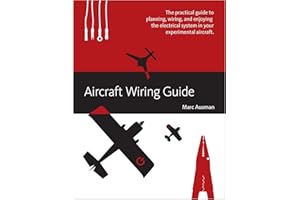 Aircraft Wiring Guide: The practical guide to planning, wiring, and enjoying the electrical system in your experimental aircr