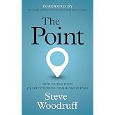 The Point: How to Win with Clarity-Fueled Communications