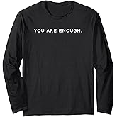 Minimalistic You are enough. Inspirational Long Sleeve T-Shirt
