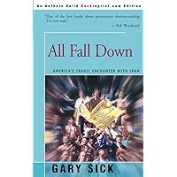 All Fall Down: America's Tragic Encounter With Iran
