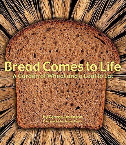 Bread Comes to Life: A Garden of Wheat and a Loaf to Eat