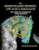 Image de El Maravilloso Mundo  De Los Caballos: Un libro de colorear  para adultos (Spanish Edition)