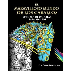 El Maravilloso Mundo  De Los Caballos: Un libro de colorear  para adultos (Spanish Edition)