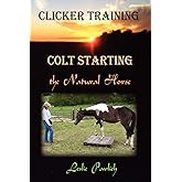 Clicker Training: Colt Starting the Natural Horse