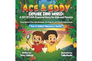 Ace & Eddy Explore Dino World: A STEAM-Powered Story for Kids and Parents: Travel Back in Time with Dinosaurs, Art Projects, 