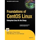 Foundations of CentOS Linux: Enterprise Linux On the Cheap (Books for Professionals by Professionals)