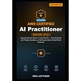 AWS Certified AI Practitioner Study Guide 2026: Pass the AIF-C01 Exam on Your First Try &mdash; All-in-One Prep with Practice Questions, a Full Practice ... Scenarios (AWS Certification Study Guides)