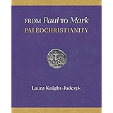 From Paul to Mark: PaleoChristianity
