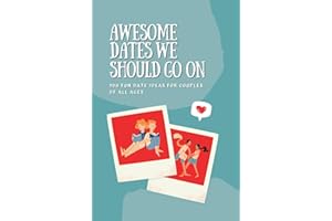 Awesome Dates We Should Go On: Date Bucket List Book with 100 Fun Date Ideas for Couples of All Ages