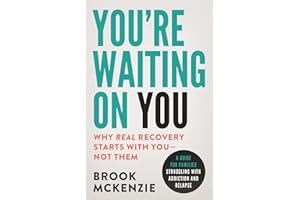 You're Waiting On You: A Guide for Families Facing Addiction and Relapse