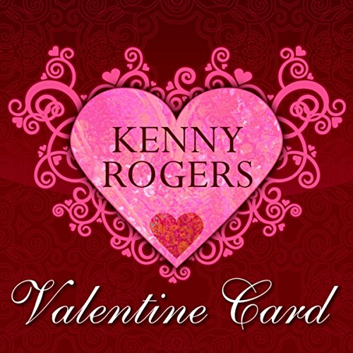 Beautiful 99 Kenny Rogers Valentine Card Beautiful 99 Kenny Rogers Valentine Card