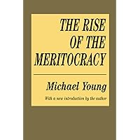 The Rise of the Meritocracy (Classics in Organization and Management Series)