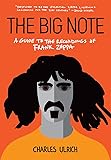 The Big Note: A Guide to the Recordings of Frank Zappa