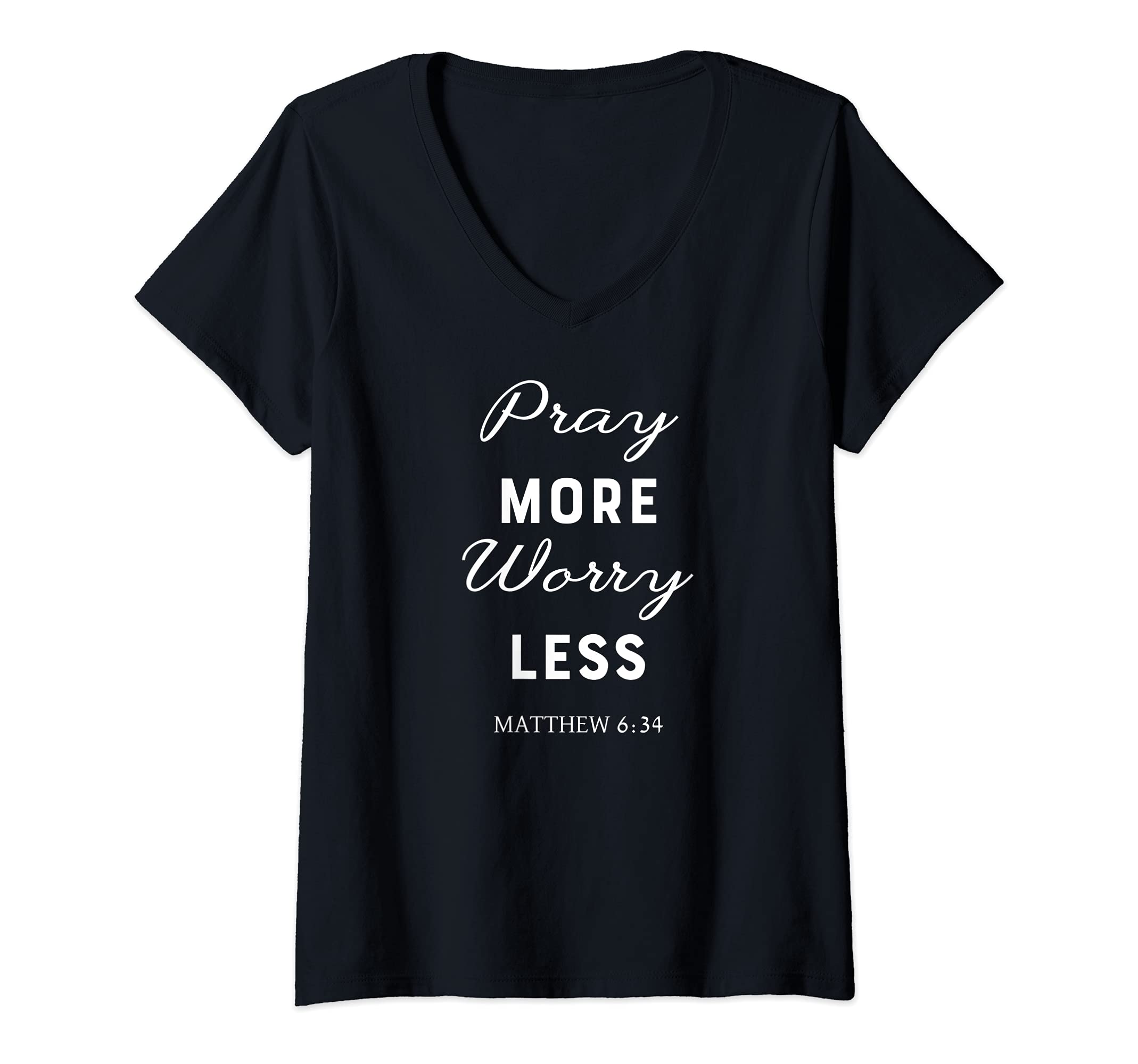 Womens Pray More Worry Less Matthew Bible Verse Lord God Jesus Her V-Neck T-Shirt
