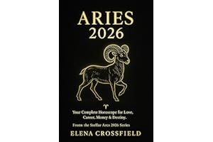 Aries 2026: Your Complete Horoscope for Love, Career, Money & Destiny (Stellar Arcs)