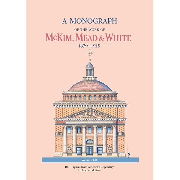 A Monograph of the Works of McKim, Mead & White, 1879-1915.: McKim