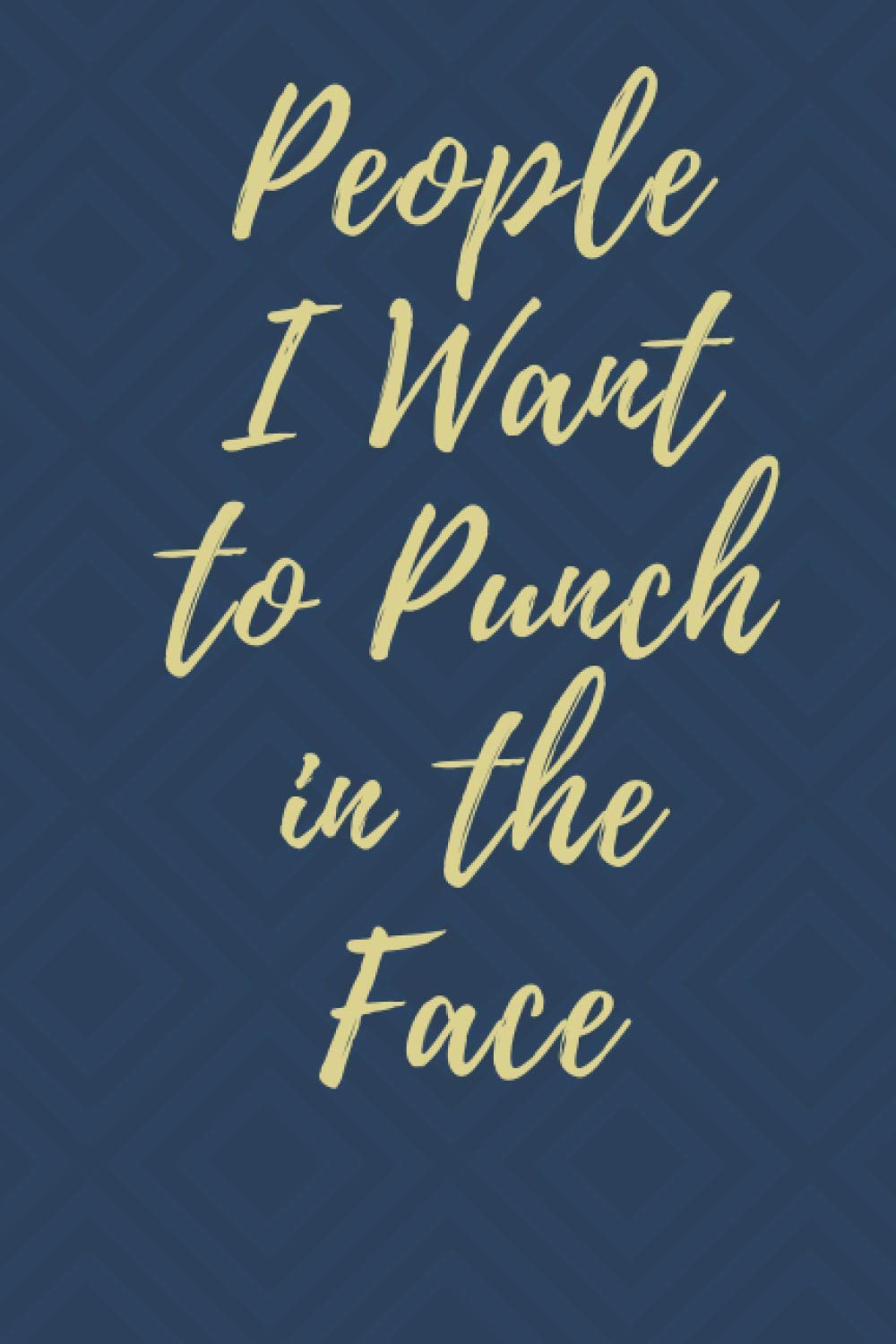 People I Want to Punch in the Face: Lined Notebook,Notebook to Write,110 Pages,Lined Journal Notebook