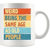 Panvola Weird Being the Same Age as Old People Birthday Gifts for Grandpa Grandma 50th 60th 70th 80th Funny Ceramic Mug (White, 11 oz)
