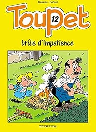 couverture de : Toupet br&ucirc;le d'impatience