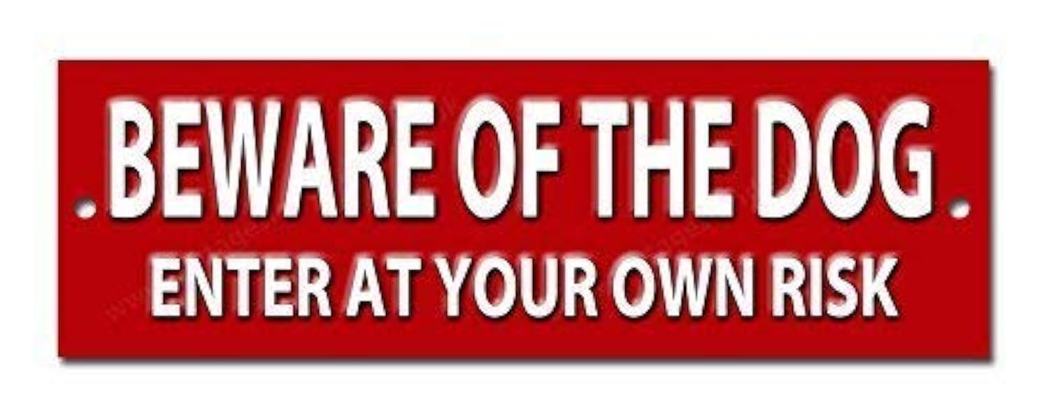 BEWARE OF THE DOG ENTER AT YOUR OWN RISK