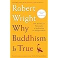 Why Buddhism is True: The Science and Philosophy of Meditation and Enlightenment