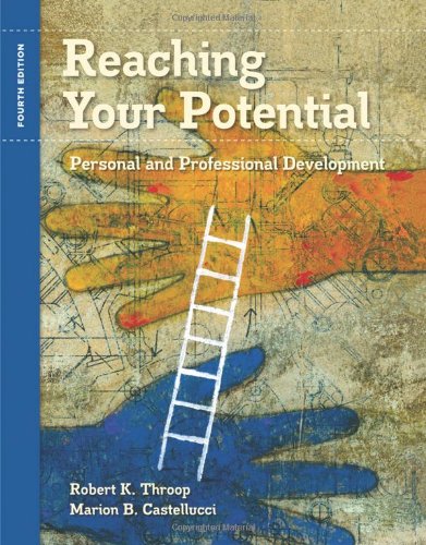 Reaching Your Potential: Personal and Professional Development (Textbook-specific CSFI), by Robert K. Throop, Marion B. Castellucci