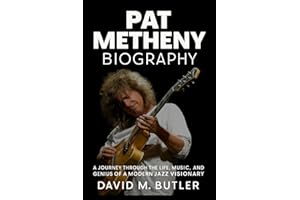 Pat Metheny Biography: A Journey Through the Life, Music, and Genius of a Modern Jazz Visionary